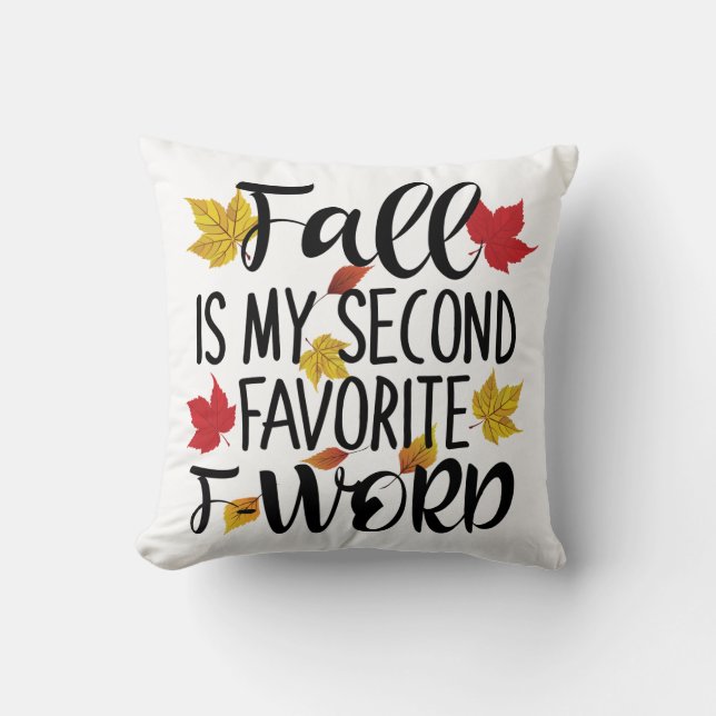 Fall is My Second Favourite F-Word Throw Pillow (Front)