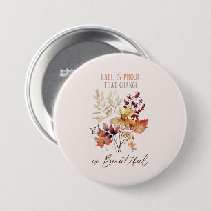 Fall Is Proof That Change Is Beautiful Foliage 3 Inch Round Button
