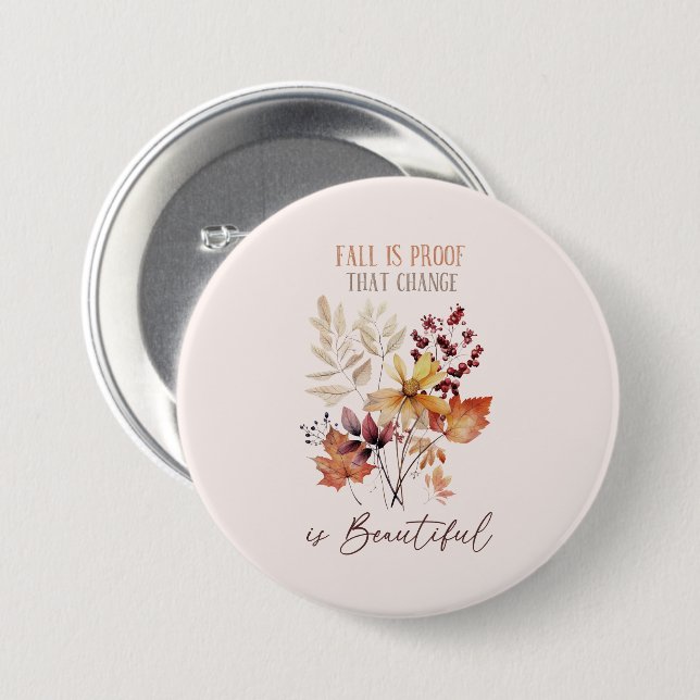 Fall Is Proof That Change Is Beautiful Foliage 3 Inch Round Button (Front & Back)