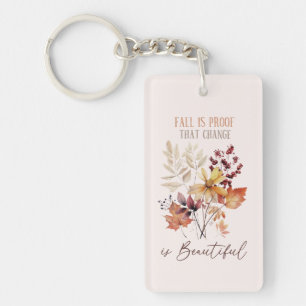 Fall Is Proof That Change Is Beautiful Foliage Keychain
