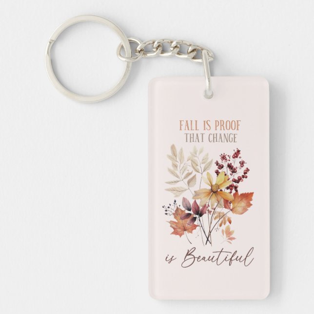Fall Is Proof That Change Is Beautiful Foliage Keychain (Front)