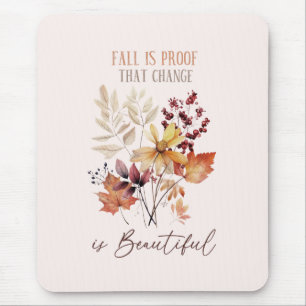 Fall Is Proof That Change Is Beautiful Foliage Mouse Pad