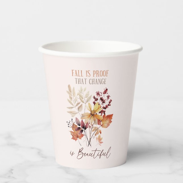 Fall Is Proof That Change Is Beautiful Foliage Paper Cups (Front)