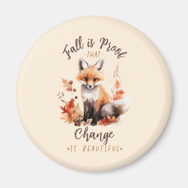 Fall Is Proof That Change Is Beautiful Magnet (Front)