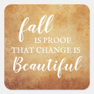 Fall is proof that change is beautiful square stic square sticker