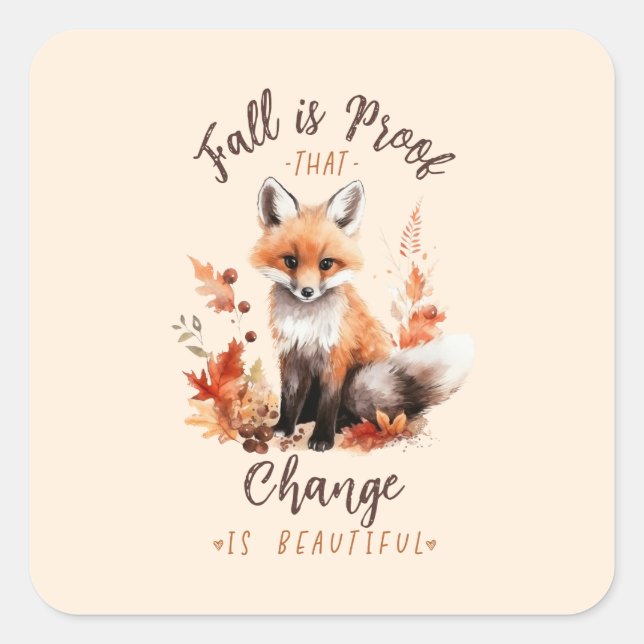 Fall Is Proof That Change Is Beautiful Square Sticker (Front)