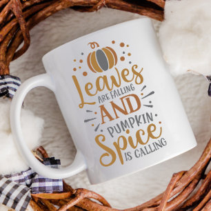 Fall Leaves Falling and Pumpkin Spice is Calling Coffee Mug