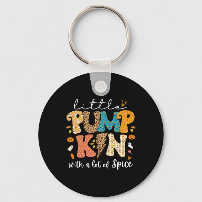 Fall Little Pumpkin With A Lot Spice Halloween Tod Keychain (Front)