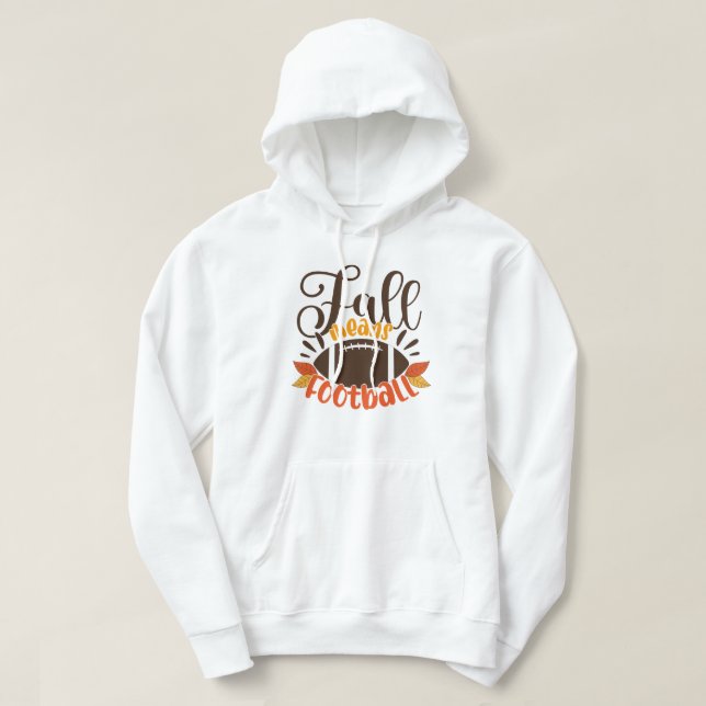 Fall Means Football Hoodie (Design Front)