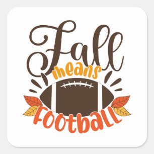Fall Means Football Square Sticker