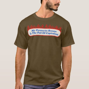 Fall Of Capitalism Funny Marxist T-Shirt