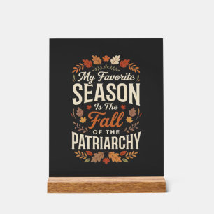 Fall of the Patriarchy Feminist Autumn Quote Desig Acrylic Sign