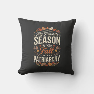 Fall of the Patriarchy Feminist Autumn Quote Desig Throw Pillow