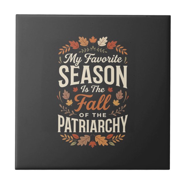 Fall of the Patriarchy Feminist Autumn Quote Desig Tile (Front)