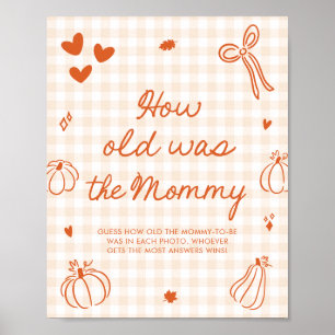 Fall Orange A Little Pumpkin How old was the Mommy Poster