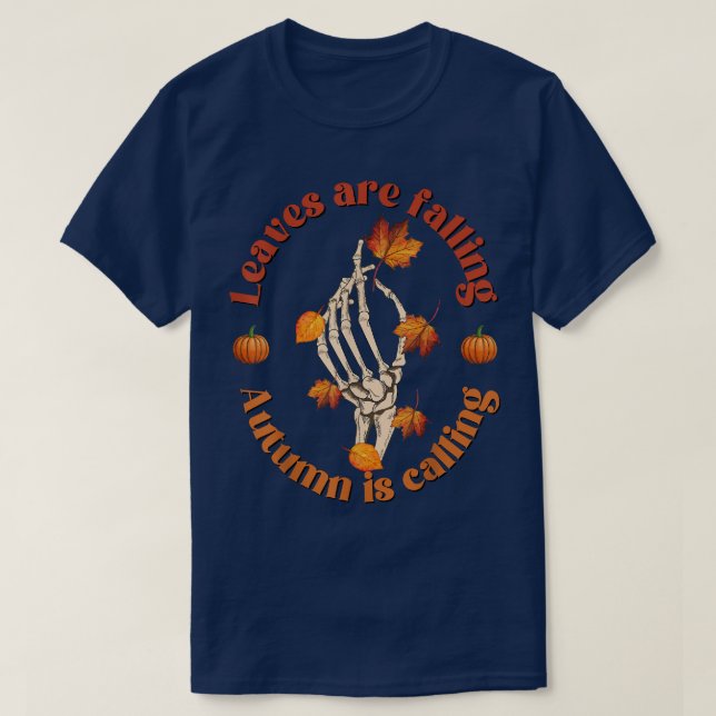 Fall Pumpkin Skeleton Leaves are falling Autumn is T-Shirt (Design Front)