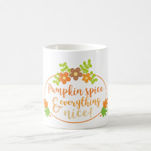 Fall Pumpkin Spice and everything nice Coffee Mug
