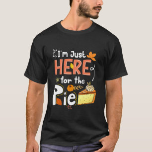 Fall Pumpkin Spice Thanksgiving I'm Just Here for  T-Shirt
