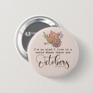 Fall Quote "Glad I Live In A World" 2 Inch Round Button