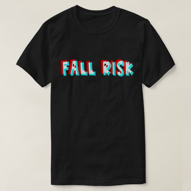 Fall Risk, are you? T-Shirt (Design Front)