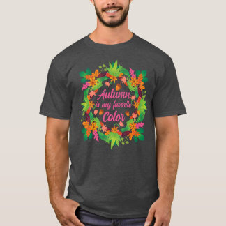 Fall Season Falling Leaves Autumn Is My Favourite T-Shirt