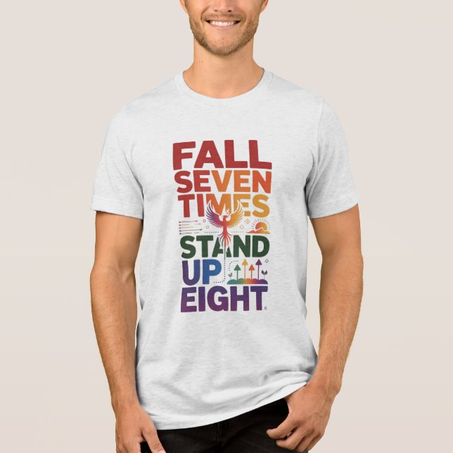 FALL SEVEN TIMES, STAND UP EIGHT D01 Tri-Blend SHIRT (Front)