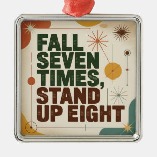 Fall Seven Times, Stand Up Eight Metal Ornament
