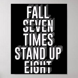 Fall Seven Times Stand Up Eight _ Motivational Quo Poster