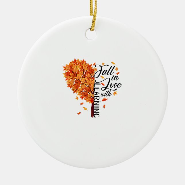 Fall Teacher Fall In Love With Learning Thanksgivi Ceramic Ornament (Front)