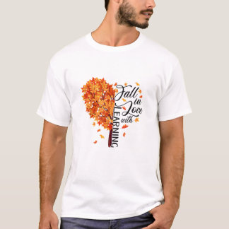Fall Teacher Fall In Love With Learning Thanksgivi T-Shirt