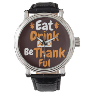   Fall Thanksgiving Eat, Drink, and be Thankful Watch