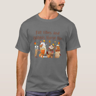 Fall Vibes And Dialysis Nurse Life Autumn Lover Th T-Shirt
