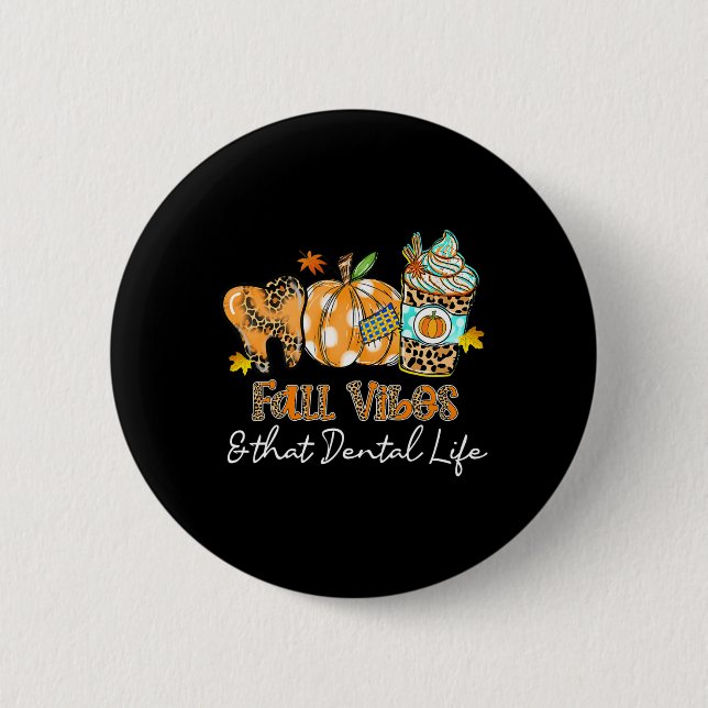 Fall Vibes And That Dental Life Tooth Pumpkin Fall 2 Inch Round Button (Front)