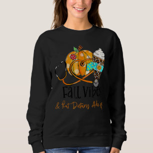 Fall Vibes And That Dietary Aide Life Pumpkin Crea Sweatshirt