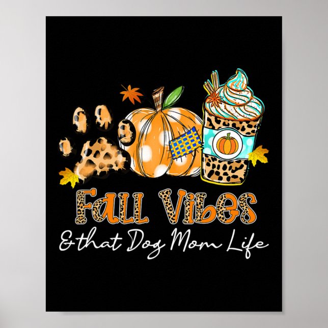 Fall Vibes And That Dog Mom Life Dog Paw Pumpkin F Poster (Front)