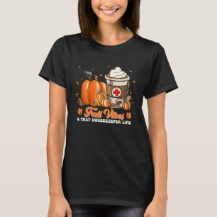 Fall Vibes And That Housekeeper Life T-Shirt