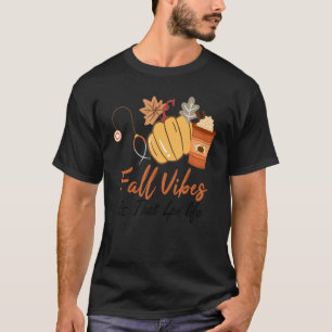 Fall Vibes And That LPN Nurse Life Nurse Fall Than T-Shirt