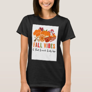 Fall Vibes And That Lunch Lady life ,Funny Thanksg T-Shirt