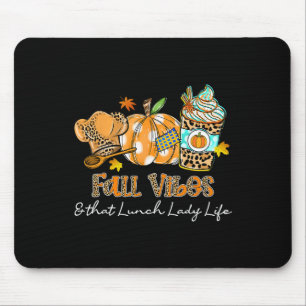Fall Vibes And That Lunch Lady Life Pumpkin Spice Mouse Pad