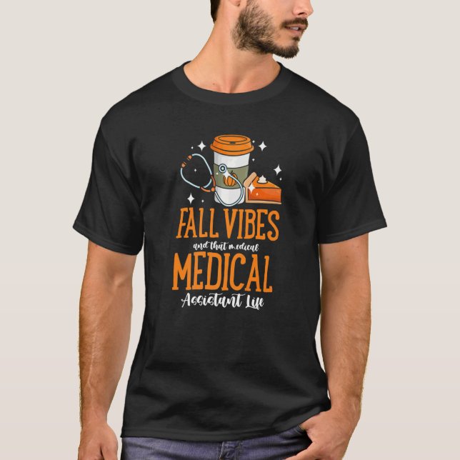 Fall Vibes And That Medical Assistant Life Pumpkin T-Shirt (Front)