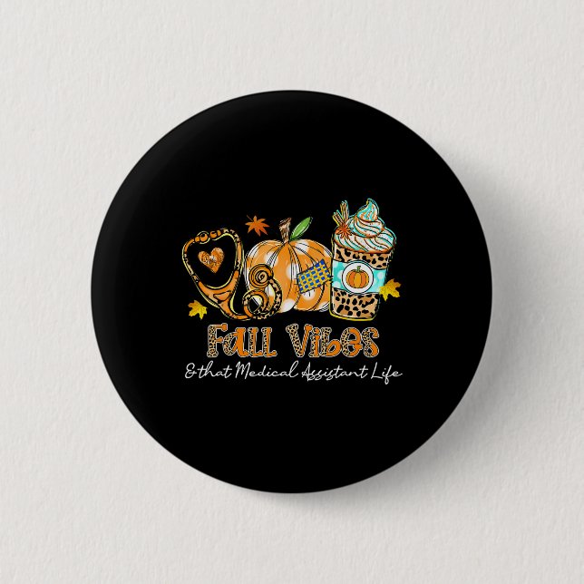 Fall Vibes And That Medical Istant Life Stethoscop 2 Inch Round Button (Front)