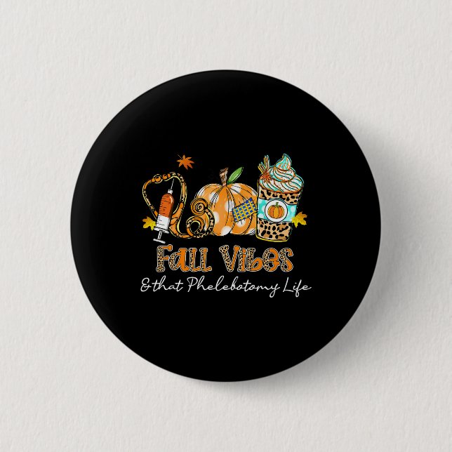 Fall Vibes And That Phlebotomy Life Syringe Pumpki 2 Inch Round Button (Front)