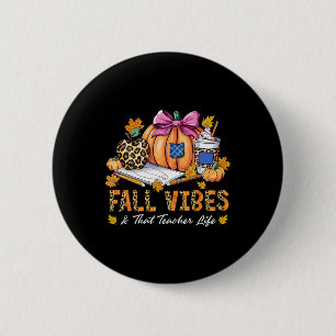 Fall Vibes And That Teacher Life Pencil Pumpkin Th 2 Inch Round Button
