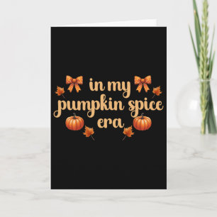 Fall Vibes Thanksgiving in My Pumpkin Spice Era' F Card