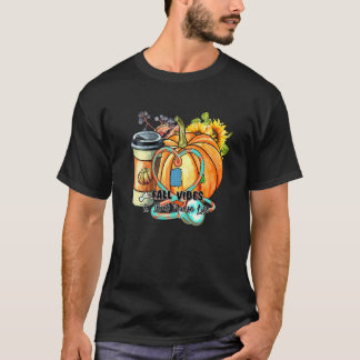 Fall Vibes That Nurse Life Fall Season Autumn vibe T-Shirt