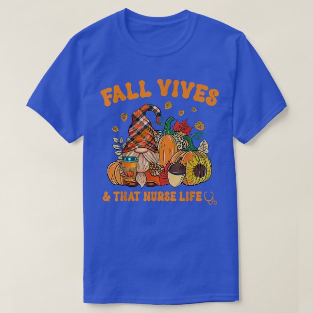 Fall Vibes & That Nurse Life Gnome Autumn Fall Lea T-Shirt (Design Front)