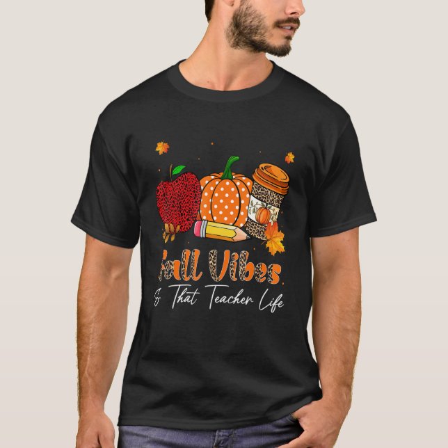Fall Vibes & That Teacher Life Pencil Pumpkin Autu T-Shirt (Front)