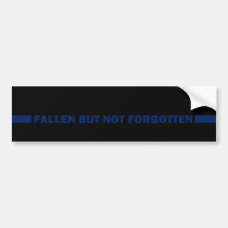 Fallen But Not Forgotten Bumper Sticker
