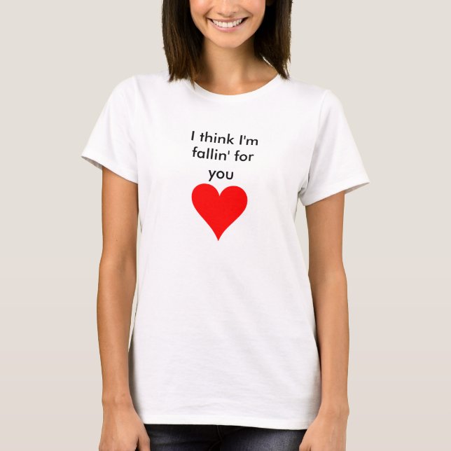 Fallin' For You T-Shirt (Front)