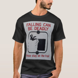 Falling can be deadly T-Shirt